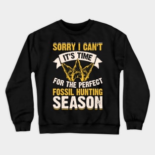 Sorry I Can't It's Time For The Perfect Fossil Hunting Season T shirt For Women Crewneck Sweatshirt